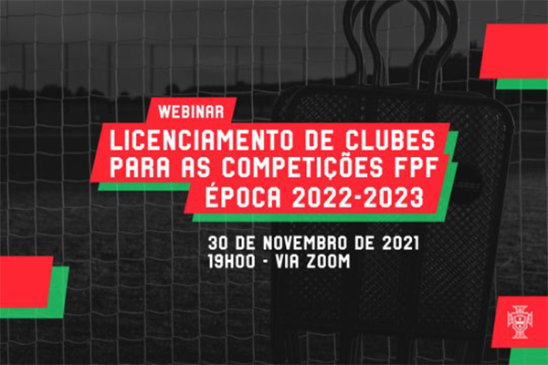 Webinar sobre Licenciamento de clubes para as competições da FPF em 2022/2023