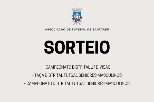 Sorteios CD 1ª Divisão, Taça e Campeonato Distrital Seniores Futsal Masculinos